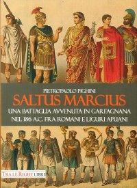 Immagine copertina libro Saltus Marcius. Una battaglia avvenuta in Garfagnana nel 186 a.C. fra romani e liguri apuani