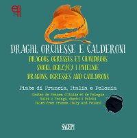Immagine copertina libro Draghi, orchesse e calderoni. Fiabe di Francia, Italia e Polonia. Ediz. italiana, inglese, francese e polacca. Con App