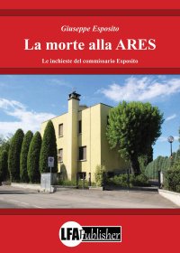 Immagine copertina libro La morte alla ARES. Le inchieste del commissario Esposito
