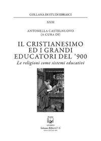 Immagine copertina libro Il cristianesimo ed i grandi educatori del '900. Le religioni come sistemi educativi