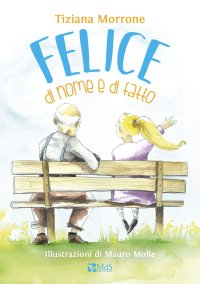 Immagine copertina libro Felice di nome e di fatto. Ediz. a colori