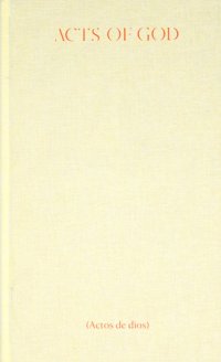 Immagine copertina libro Acts of God. The Mexican pavilion – 58th International art exhibition, La Biennale di Venezia. Catalogo della mostra (Venezia, 11 maggio-24 novembre 2019). Ediz. spagnola e inglese