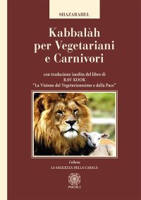 Immagine copertina libro Kabbalàh per vegetariani e carnivori. Con traduzione inedita del libro di Rav Kook «La visione del vegetarianesimo e della pace»