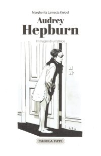 Immagine copertina libro Audrey Hepburn. Immagini di un'attrice