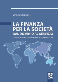 Immagine copertina libro La finanza per la società. Dal dominio al servizio. Cenni sulla necessità di una trasformazione