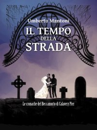 Immagine copertina libro Il tempo della strada. Le cronache del Beccamorto di Calavery Pier