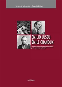 Immagine copertina libro Emilio Lussu Èmile Chanoux. La fondazione di un ordinamento federale per le democrazie regionali