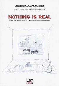 Immagine copertina libro Nothing is real. E se un bel giorno i Beatles tornassero?
