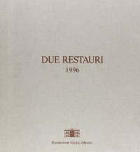 Immagine copertina libro Due restauri (1996) e in omaggio a Giulio Marchi e Elena Marchi Luling: La villa «I Collazzi»