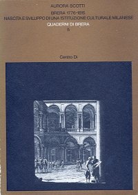 Immagine copertina libro Brera 1776-1815. Nascita e sviluppo di una istituzione culturale milanese