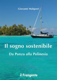 Immagine copertina libro Il sogno sostenibile. Da Ponza alla Polinesia