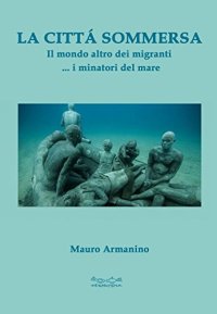 Immagine copertina libro La città sommersa. Il mondo altro dei migranti del mare