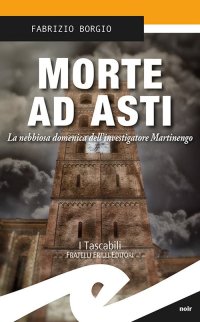 Immagine copertina libro Morte ad Asti. La nebbiosa domenica dell'investigatore Martinengo