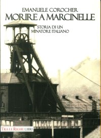 Immagine copertina libro Morire a Marcinelle. Storia di un minatore italiano