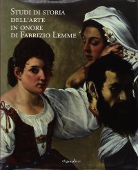 Immagine copertina libro Studi di storia dell'arte in onore di Fabrizio Lemme. Ediz. illustrata