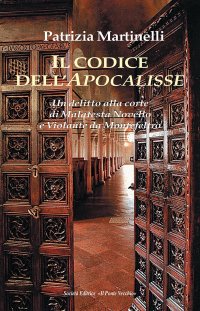 Immagine copertina libro Il codice dell'Apocalisse. Un'assassinio alla corte di Malatesta Novello e Violante da Montefeltro