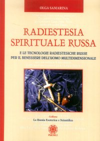 Immagine copertina libro Radiestesia spirituale Russa. E le tecnologie radiestesiche russe per il benessere dell’uomo multidimensionale