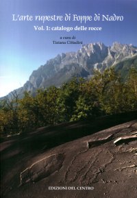 Immagine copertina libro L'arte rupestre di Foppe di Nadro. Ediz. illustrata. Vol. 1: Catalogo delle rocce incise
