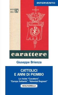 Immagine copertina libro Cattolici e anni di piombo. Le riviste «Carattere», «Europa Settanta», «Adveniat Regnum»