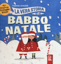 Immagine copertina libro La vera storia di Babbo Natale. Filastrocche per bambini gioiosi. Ediz. a colori
