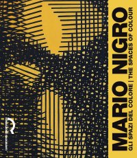 Immagine copertina libro Mario Nigro. Gli spazi del colore-The spaces of colour. Ediz. bilingue