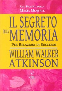 Immagine copertina libro Il segreto della memoria. Per relazioni di successo