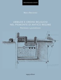 Immagine copertina libro Abbazie e ordini religiosi nel Piemonte di antico regime. Patrimoni e giurisdizioni