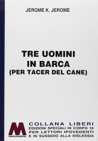 Immagine copertina libro Tre uomini in barca (per tacer del cane). Ediz. per ipovedenti
