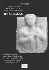Immagine copertina libro Il compagno. Manuale di istruzioni per un viaggio che riconduce a se stessi e ad una nuova vita. Messaggi operativi collegati alla simbologia del grado