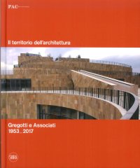 Immagine copertina libro Il territorio dell'architettura. Gregotti e Associati 1953-2017. Ediz. italiana e inglese