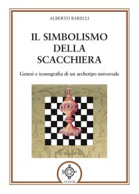 Immagine copertina libro Il simbolismo della scacchiera. Genesi e iconografia di un archetipo universale