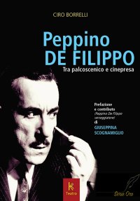 Immagine copertina libro Peppino De Filippo. Tra palcoscenico e cinepresa