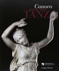 Immagine copertina libro Canova und der Tanz fur die Skulpturensammlung und das Museum fur Byzantinische Kunst der Staatlichen Museen zu Berlin