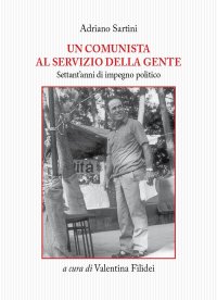 Immagine copertina libro Un comunista al servizio della gente. Settant'anni di impegno politico