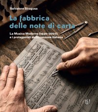 Immagine copertina libro La fabbrica delle note di carta. La musica moderna (1930-2007) e i protagonisti della canzone italiana