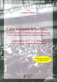 Immagine copertina libro Caro ministro le scrivo... Le carte riservate di prefetture e questure di Perugia e Terni sull'attività politica in Umbria negli anni '70. Appendice al 1° e 2° volume. Relazioni prefettizie periodiche di Perugia e Terni