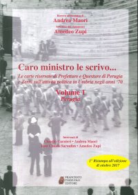 Immagine copertina libro Caro ministro le scrivo... Le carte riservate di prefetture e questure di Perugia e Terni sull'attività politica in Umbria negli anni '70. Vol. 1: Perugia