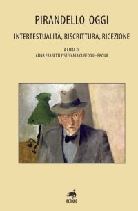 Immagine copertina libro Pirandello oggi. Intertestualità, riscrittura, ricezione