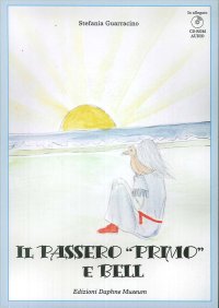 Immagine copertina libro Il passero «Primo» e Bell. Con CD ROM
