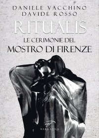 Immagine copertina libro Ritualis. Le cerimonie del Mostro di Firenze