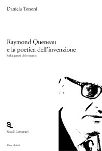 Immagine copertina libro Raymond Queneau e la poetica dell'invenzione. Sulla genesi del romanzo