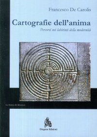 Immagine copertina libro Cartografie dell'anima. Percorsi nei labirinti della modernità