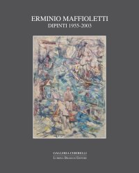 Immagine copertina libro Erminio Maffioletti. Dipinti 1955-2003