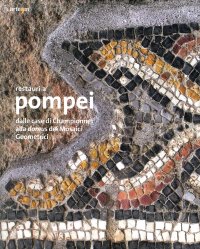 Immagine copertina libro Restauri a Pompei. Dalle case di Championnet alla domus dei Mosaici Geometrici. Ediz. illustrata