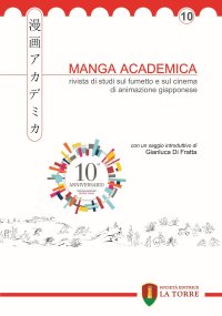 Immagine copertina libro Manga Academica. Rivista di studi sul fumetto e sul cinema di animazione giapponese (2017). Vol. 10
