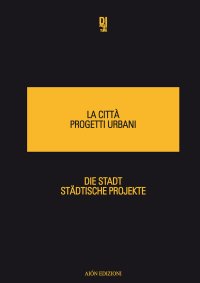 Immagine copertina libro La città progetti urbani-Die Stadt Stadtische Projekte