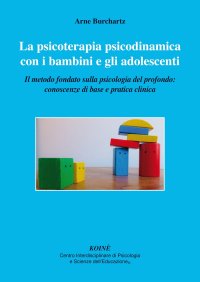 Immagine copertina libro La psicoterapia psicodinamica con i bambini e gli adolescenti. Il metodo fondato sulla psicologia del profondo: conoscenza di base e pratica clinica
