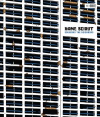 Immagine copertina libro Home Beirut. Sounding the neighbors. Ediz. italiana e inglese