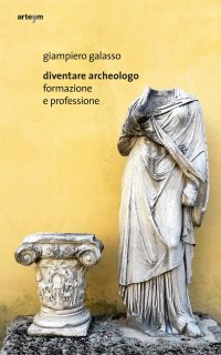 Immagine copertina libro Diventare archeologo. Formazione e professione