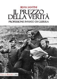 Immagine copertina libro Il prezzo della verità. Professione inviato di guerra